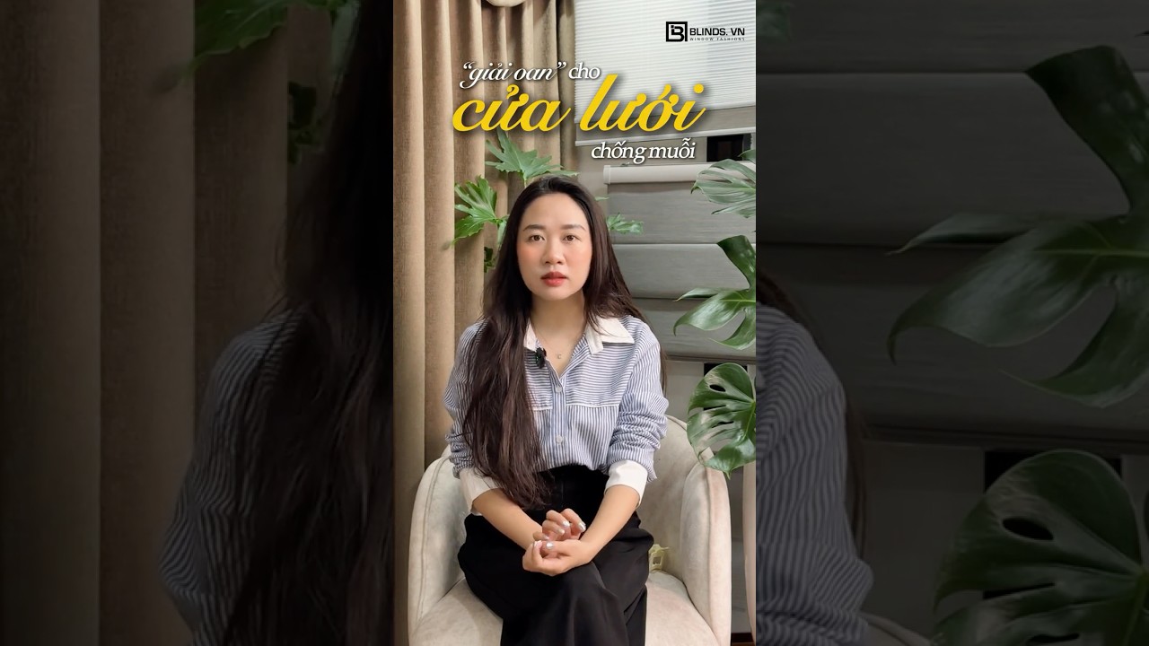 |Blinds| Lựa chọn cửa lưới chống muỗi phù hợp - phần 2 #blinds #cualuoichongmuoi #remcuadep